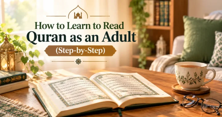 How to Learn to Read Quran as an Adult (Step-by-Step)
